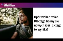 Opór wobec zmian. Dlaczego boimy się nowych idei? - prof. D. Doliński