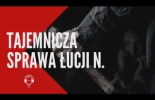 ŁUCJA N. - Krótka Historia Niekończącego Się Śledztwa 1993 (Podkarpacie)