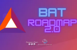 Basic Attention Token ( BAT) wypuszcza RoadMap 2.0 | Szymon w Sieci