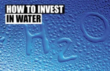 Inwestowanie w wodę. Czy to ma sens?