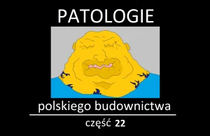PATOLOGIE POLSKIEGO BUDOWNICTWA cz.22 (Pato-brygada)
