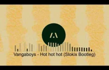 Vangaboys - hot hot hot (Slokix Bootleg)