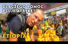 #10 ETIOPIA - Dlaczego pomoc psuje Afrykę? - Jak To daleko