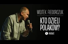 Wojtek Fiedorczuk - Kto dzieli Polaków? | Stand-up Polska