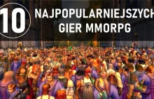 10 najpopularniejszych (obecnie) gier MMORPG