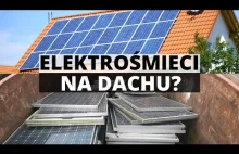Elektrośmieci na dachu - co zrobimy z panelami za 20 lat?