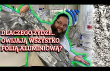 Dlaczego Żydzi owijają wszystko folią aluminiową?