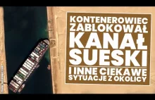 Kontenerowiec Ever Given zablokował Kanał Sueski. O czym nie mówią nam media?