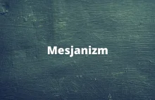Mesjanizm - definicja, cechy, przykłady