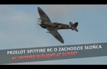 Przelot Spitfire RC o zachodzie słońca / RC Spitfire in flight at sunset