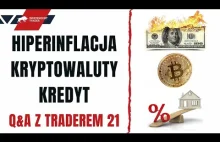 Hiperinflacja, kryptowaluty i kredyt - pytania i odpowiedzi z Traderem21