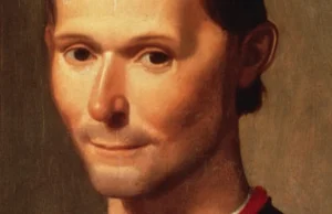 Machiavelli – mówiono o nim „mistrz zła natchniony przez szatana”
