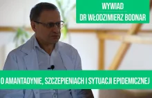 Dr Włodzimierz Bodnar - o amantadynie i sytuacji epidemicznej [WYWIAD] -...