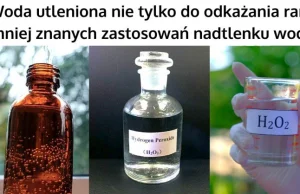 Woda utleniona nie tylko do odkażania ran - 10 mniej znanych zastosowań...