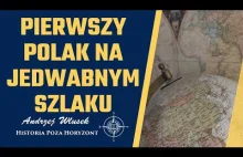 Pierwszy Polak na Jedwabnym Szlaku