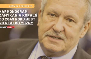 Steinhoff: Harmonogram zamykania kopalń do 2049 roku jest nierealistyczny