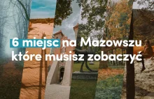 6 miejsc na Mazowszu, które musisz zobaczyć.