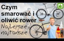 Sensowne przygotowanie roweru na sezon - smarowanie napędu...