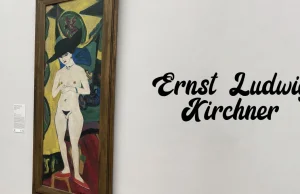 Ernst Ludwig Kirchner - Kontrowersyjny geniusz