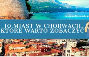 Miasta Chorwacji, które warto zobaczyć, podczas wakacji!
