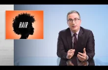 Murzyńskie włosy; John Oliver tropi kolejny rasizm. Tym razem 24min materiał