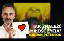 Jak znaleźć MIŁOŚĆ ŻYCIA? - Jordan Peterson