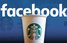 Starbucks chce opuścić Facebooka, przez zbyt małą cenzurę i "mowę nienawiści"