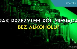 Jak przeżyłem pół miesiąca bez alkoholu?