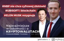 Polski bank centralny jest na nie, UBISOFT i blockchain, Elon Musk rezygnuje