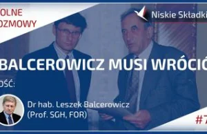 Balcerowicz musi wrócić - Gość dr hab. Leszek Balcerowicz (prof. SGH, FOR)