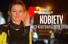 Iwona Blecharczyk w reportażu "Kobiety za kierownicami TIRów"