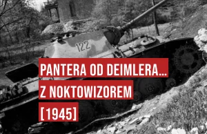 Niemiecki noktowizor. Wyjątkowa innowacja na czołgach Panther