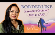 Borderline - dopełnienie narcyza? Narcyzm nieudany? BPD a ChAD