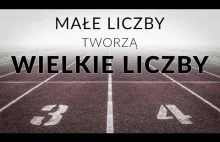 Małe liczby tworzą wielkie liczby