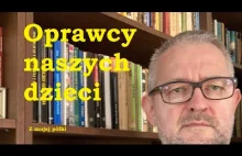„Oprawcy naszych dzieci” - Rafał Ziemkiewicz o patologiach uniwersyteckich elit.