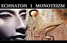 Tajemniczy Faraon Echnaton i Powstanie Monoteizmu
