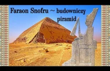 Faraon Snofru - wielki budowniczy piramid [STAROŻYTNY EGIPT]