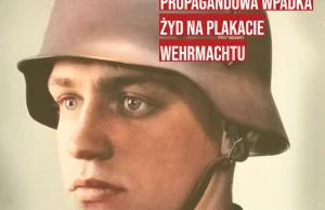 Wpadka propagandy. Żołnierz na słynnym plakacie Wehrmachtu był... Żydem