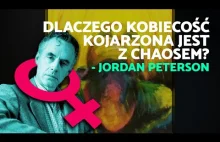 Dlaczego KOBIECOŚĆ kojarzona jest z CHAOSEM? - Jordan Peterson