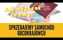 Sprzedajemy samochód obcokrajowcom ! Jakie formalności ? Na co uważać ?