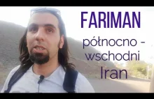 Fariman, podróż do północno-wschodniego Iranu.