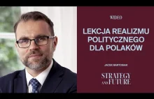 Jacek Bartosiak -Lekcja realizmu politycznego dla Polaków