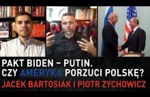 Pakt Biden – Putin. Czy Ameryka porzuci Polskę? Bartosiak i Zychowicz