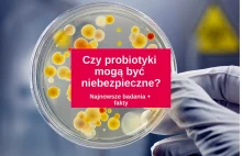 Czy probiotyki szkodzą? Nowe badanie.