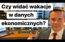 Czy widać wakacje w danych ekonomicznych ???