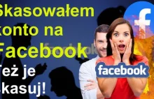 Skasowałem konto na Facebook – też je skasuj i dlaczego warto