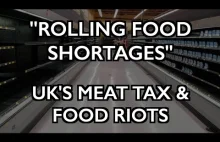 Nadciąga głód, teraz: "Rolling Shortages" of Food? UK's Meat Tax & Food Riots