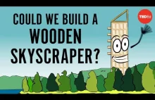 Czy moglibyśmy budować wieżowce z drewna? Teoretycznie tak...