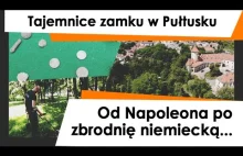 Tajemnice zamku w Pułtusku. Od Napoleona po zbrodnię niemiecką...