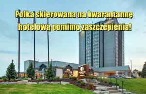 Polka w Kanadzie skierowana na kwarantannę hotelową pomimo zaszczepienia